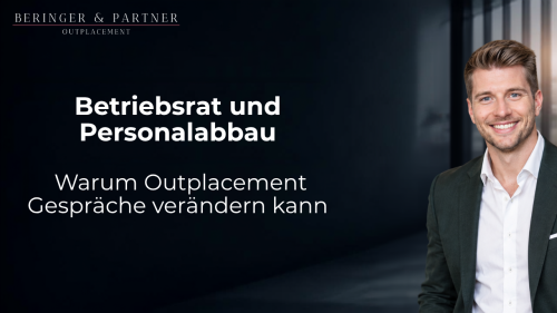 Betriebsrat und Personalabbau: Warum Outplacement Gespräche verändern kann