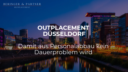 Outplacement Düsseldorf: Damit Personalabbau nicht monatelang nachwirkt