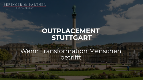 Outplacement Stuttgart: Mitarbeiter professionell neu orientieren