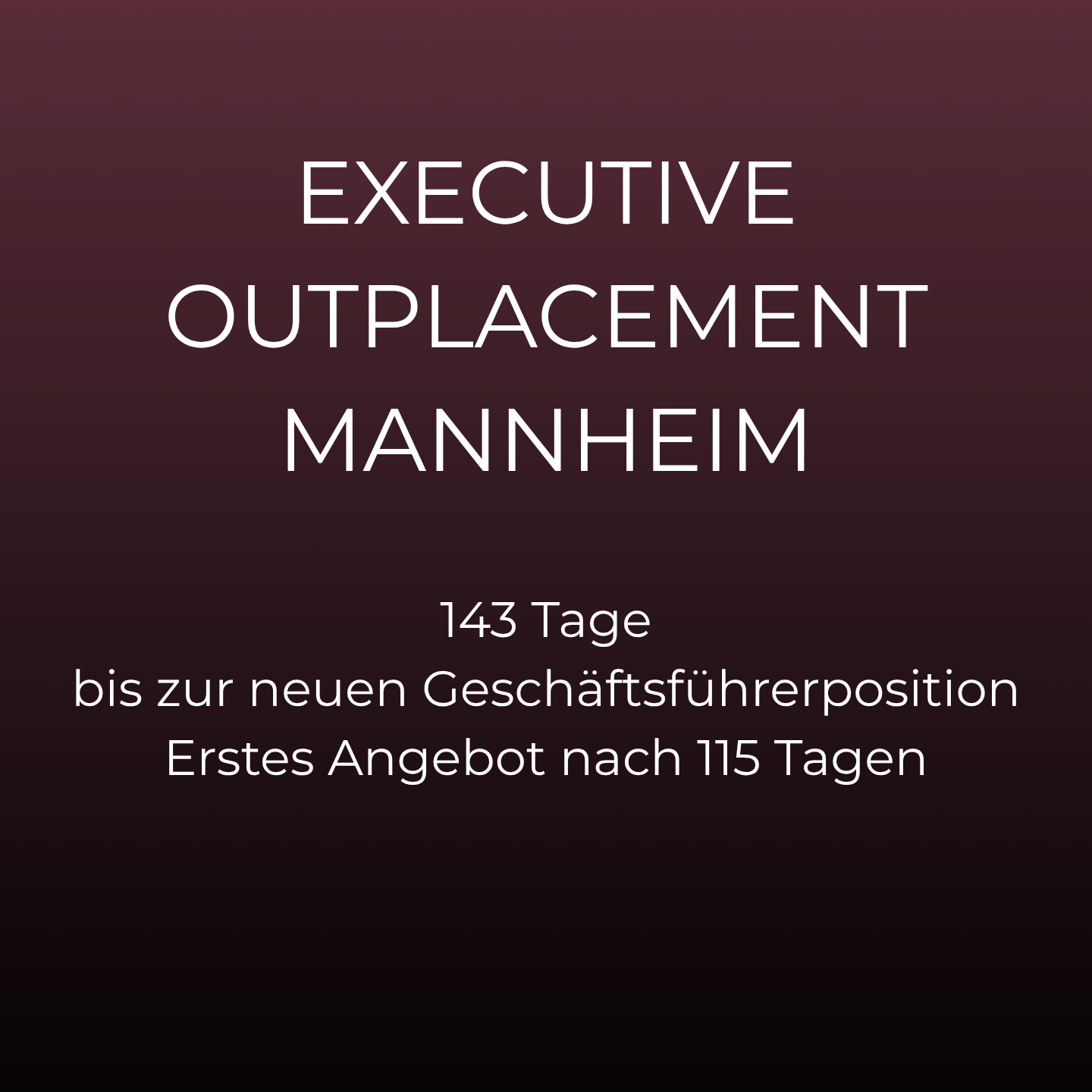 Executive Outplacement Mannheim: Geschäftsführer nach 143 Tagen neu platziert
