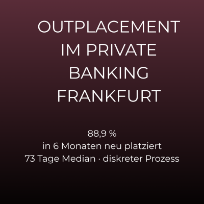 Outplacement Privatbank Frankfurt: 88,9 % nach Übernahme neu platziert