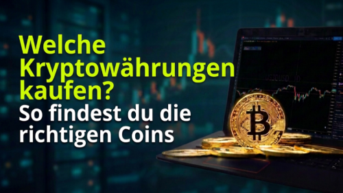 Welche Kryptowährungen kaufen? So findest du die richtigen Coins