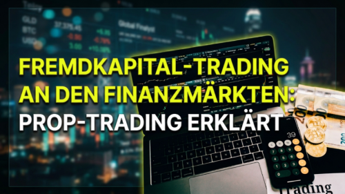 Fremdkapital-Trading an den Finanzmärkten: Prop-Trading erklärt