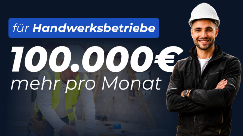 100.000€ im Monat MEHR - als Handwerksbetrieb