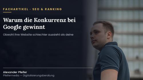 Warum die Konkurrenz bei Google gewinnt