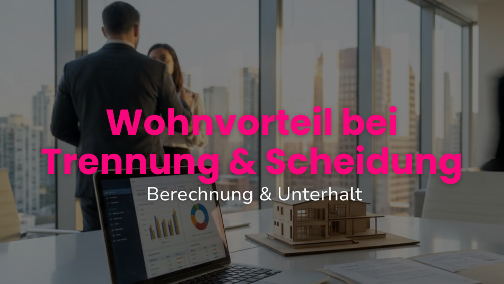Grafik zum Thema Wohnvorteil bei Trennung, zeigt Berechnung und Unterhalt.