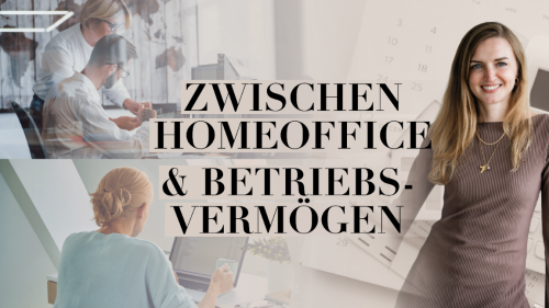 Zwischen Homeoffice und Betriebsvermögen