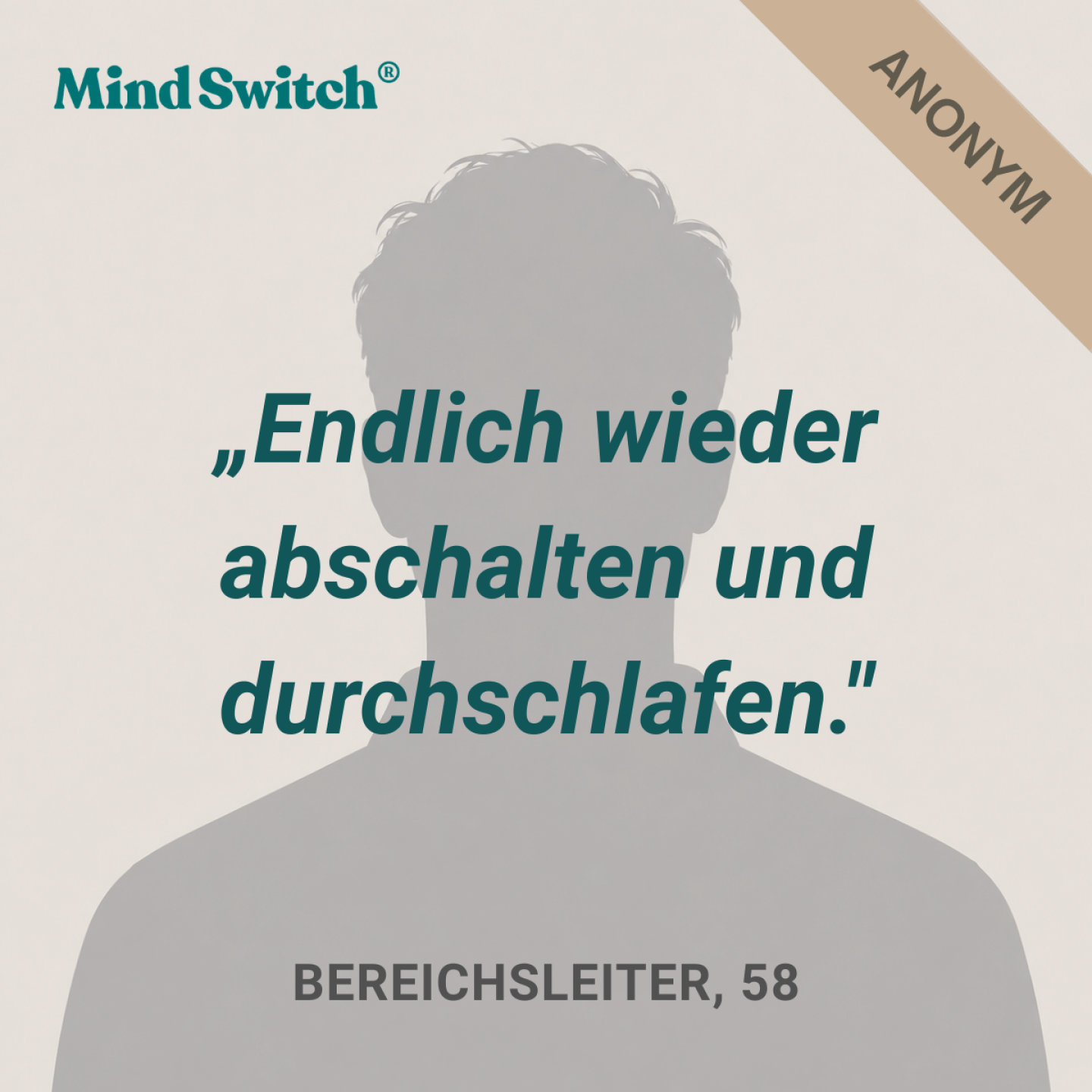Innert 3 Wochen hat er seine negative Gedankenspirale durchbrochen, und er konnte wieder abschalten.