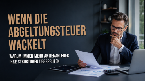 Wenn die Abgeltungsteuer wackelt