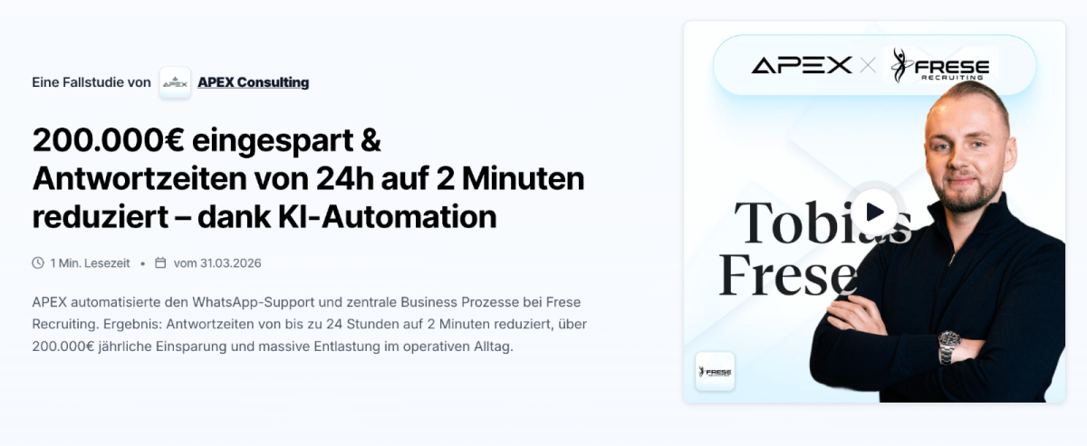 APEX automatisierte den WhatsApp-Support und 10 weitere zentrale Business-Prozesse bei Frese Recruiting. Ergebnis: Antwortzeiten von bis zu 24 Stunden auf 2 Minuten reduziert, über 200.000€ jährliche Einsparung und massive Entlastung im operativen Alltag.