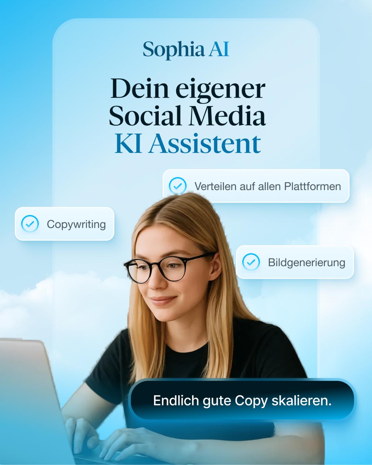 Sophia AI ist deine intelligente Social-Media-Assistentin, die Copywriting, Bildgenerierung und Veröffentlichung in einem System vereint. Sie sorgt für konsistente Inhalte auf allen Plattformen und schreibt dir automatisch hochwertige Copy - der manuelle Aufwand geht gegen Null! So entsteht digitale Omnipräsenz mit Klarheit, Geschwindigkeit und deutlich geringeren Kosten.