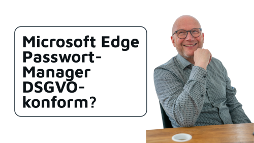Microsoft Edge Passwort Manager DSGVO-konform? | Datenschutzexperte Frank Müns