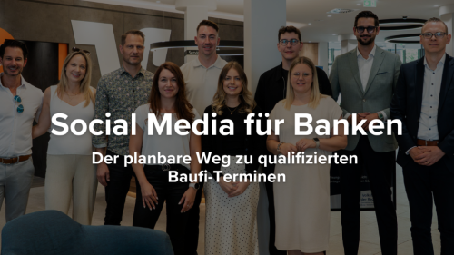 Social Media für Banken: Der planbare Weg zu qualifizierten Baufi-Terminen