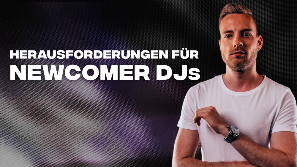 Was sind die heutigen Herausforderungen von Newcomer DJs?